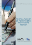 Política pública de formación y mentalidad técnica